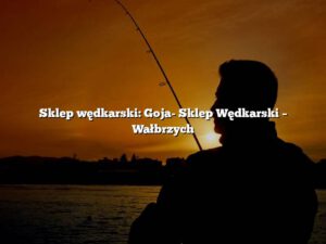 Sklep wędkarski: Goja- Sklep Wędkarski – Wałbrzych