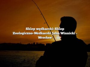 Sklep wędkarski: Sklep Zoologiczno-Wedkarski John Winnicki – Wrocław